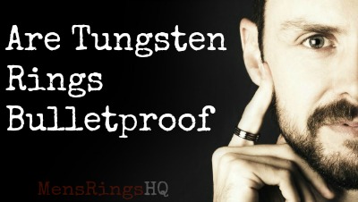 Are Tungsten Rings Bulletproof?